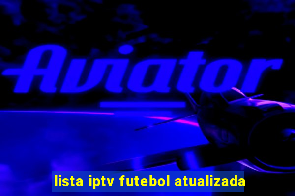 lista iptv futebol atualizada